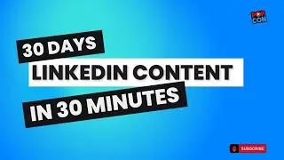 30 Days LinkedIn Content in 30 Minutes