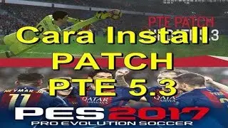 Cara Install Patch PTE 5.3  PES 2017 + Generate DpFilelist