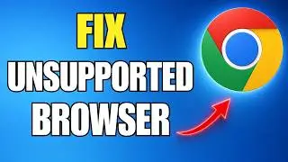 How To Fix Unsupported Browser In Chrome