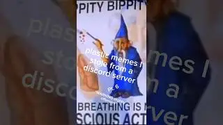 plastic memes i stole from discord pt 6 