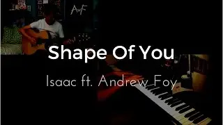 Ed Sheeran - Shape Of You (Piano cover by Isaac) ft. Andrew Foy