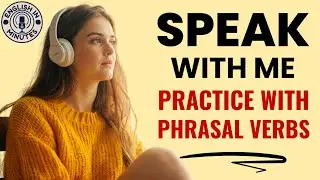 Practice Phrasal Verbs in Everyday Conversations | Speak English With Me | English Learning Podcast