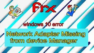 How to Fix Network Adapter Missing Device Manager Windows 10 - [2021 best method] 100% working
