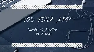 iOS TDD APP: Swift UI Picker to Form
