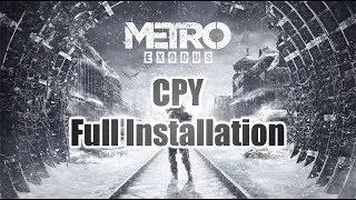 Metro Exodus CPY Full Installation Tutorial