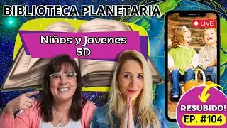 Biblioteca Planetaria (104)📚✨- Niños y Jovenes 5D || Naty Faviano - Andrea Barnabé