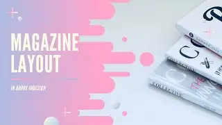 Creating A Magazine Layout