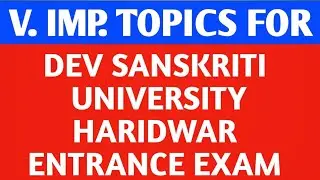 V, IMP.  TOPICS  FOR DEV  SANSKRITI  UNIVERSITY  HARIDWAR  ENTRANCE EXAM  2023