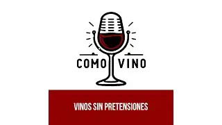Como Vino EP. 3: Vinos Sin Pretensiones