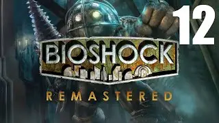 Let's Play Bioshock Remastered - Part 12 - PC Gameplay - Max Settings