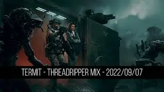 Termit - Threadripper Mix - 2022/09/07