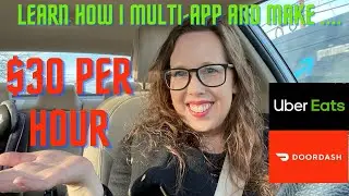 Uber Eats & DoorDash: Learn how I multi-app and make $30 PER HOUR!