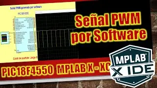 PIC18F4550 ¿Cómo generar una señal PWM por software? MPLAB X - XC8