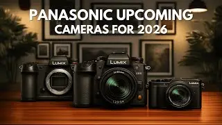 Top 3 Panasonic Upcoming Cameras Leaked For 2026!