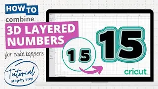 How to combine 3D Layered Numbers to make Double Digits for Cake Toppers - Cricut Design Space