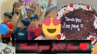 300 fam ♥️ 🥳 celebrations🎂| naa face....🤗 #thankyou #300subspecial