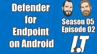 S05E02 - Microsoft Defender for Endpoint on Android (I.T)