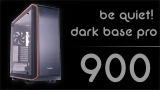 Обзор корпуса be quiet Dark Base PRO 900