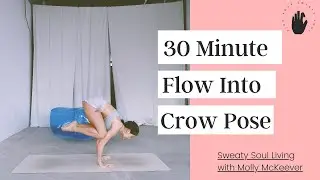 Flow into Crow Pose in 30 Minutes