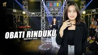 ROSYNTA DEWI - OBATI RINDUKU | Feat. OM SERA (Official Music Video)