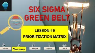Six Sigma| Lesson -16| Measure - C&E Matix | 