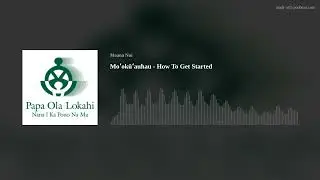 Moʻokūʻauhau - How To Get Started