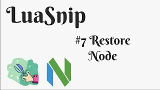 LuaSnip Zero to Hero #7 Restore Node