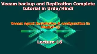 Veeam Agent Installation & configuration in Hindi(P-1) - Lecture 16
