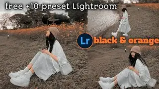 tutorial edit foto  black & orange ala selebgram  | free preset Lightroom terbaru 2021