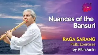 Nuances of the Bansuri : Raga  Sarang - Palta Exercises