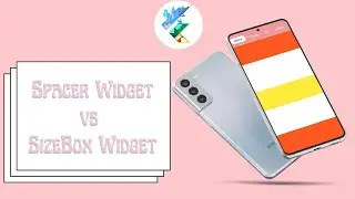 SizeBox vs Spacer Widget 