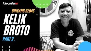 Bincang Bebas Bersama Kelik Broto - Part 2