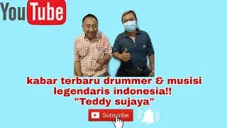 kabar terbaru drummer & musisi legend ex Godbless TEDDY SUJAYA