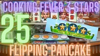 Cooking Fever 3 Stars: Flipping Pancake - Level 25 - Audio Playthrough