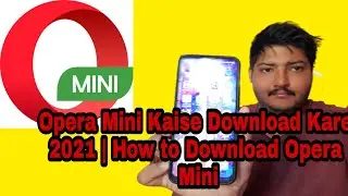 Opera Mini Kaise Download Kare 2021 | How to Download Opera Mini