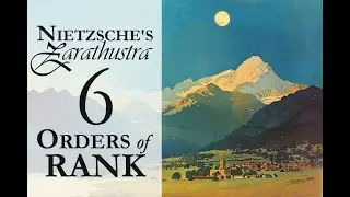 Nietzsche's Zarathustra - 6 - Orders of Rank