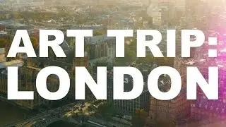 Art Trip: London | The Art Assignment | PBS Digital Studios