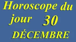 Horoscope du jour 30 DÉCEMBRE