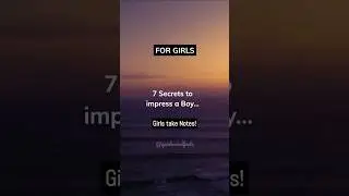 7 Secrets To Impress A Boy... 