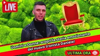 Uomini e Donne: scopri la storia emozionante del nuovo tronista Daniele!