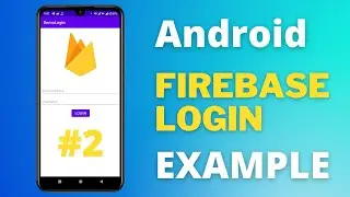 Login and Register Android App using Firebase Authentication | Part #2