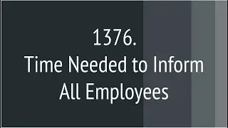 Time Needed to Inform All Employees (Leetcode 1376)