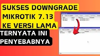 This is how to downgrade Mikrotik 7.13 to an older version - Successful Mikrotik Downgrade