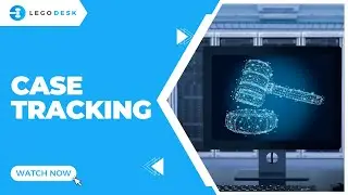 Case Tracking- Legodesk