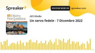 Un servo fedele - 7 Dicembre 2022