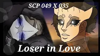 Loser In Love [SCP 049 x 035]