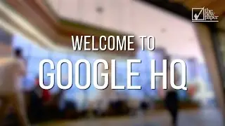 Welcome to Google HQ