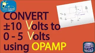 How to convert ±10 Volts to (0 - 5) Volts using  Op-amp | MULTISIM