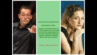Serena interviews Maurizio Agostini, conductor, Maria Carla Curia, soprano.