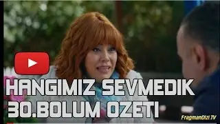 HANGİMİZ SEVMEDİK 30.BÖLÜM ÖZETİ 13 MART NELER OLACAK?